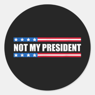 Not My President _ Not My Voice Not My Value Not Classic Round Sticker