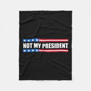 Not My President _ Not My Voice Not My Value Not Fleece Blanket