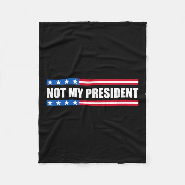 Not My President _ Not My Voice Not My Value Not Fleece Blanket (Front)