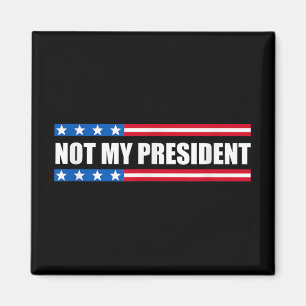 Not My President _ Not My Voice Not My Value Not Magnet