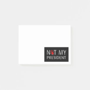 Not my president post-it notes