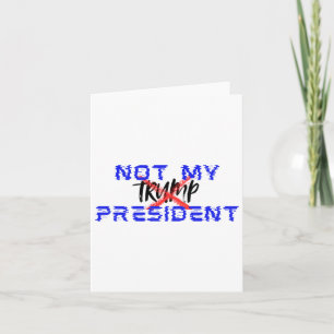Not My President (say No To Facism) Card