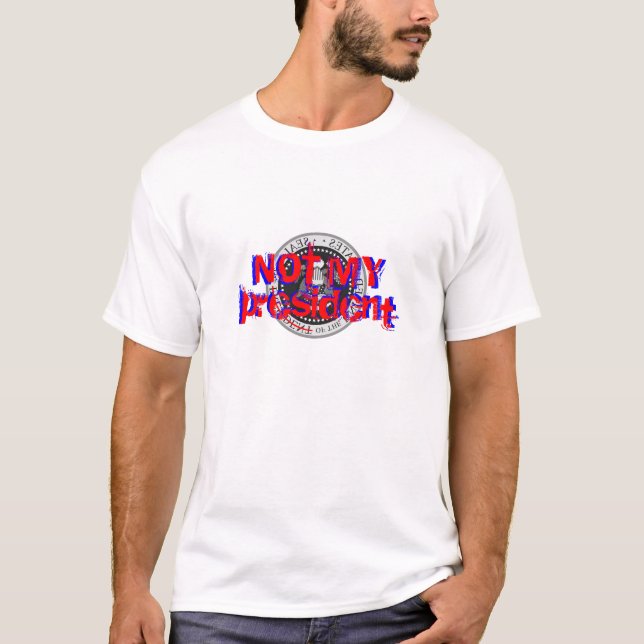 NOT MY president - shirt (Front)