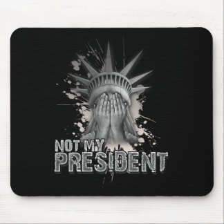 Not My President Statue Of Liberty Anti Trump  Mouse Pad