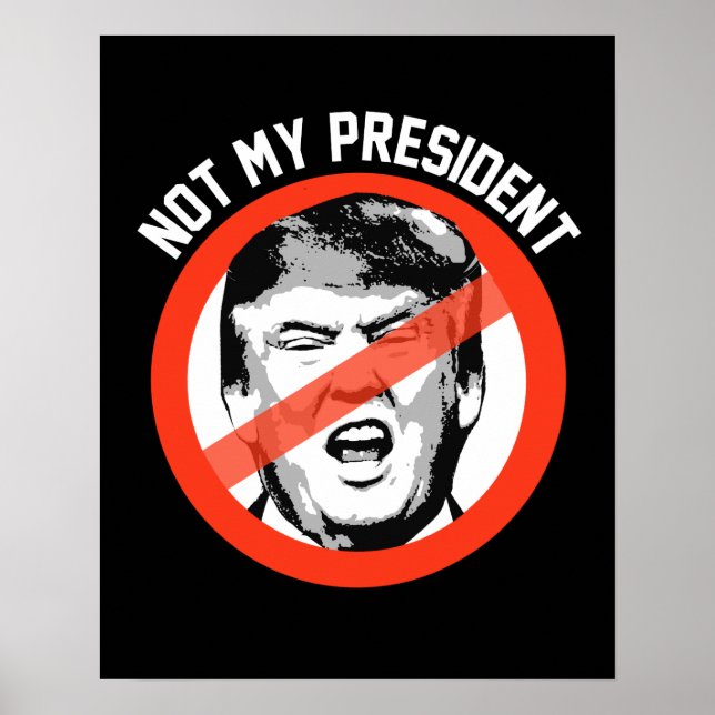 Not My President - Stop Trump Symbol -- Anti-Trump Poster (Front)