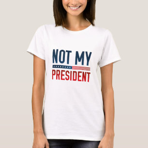 Not My President T-Shirt