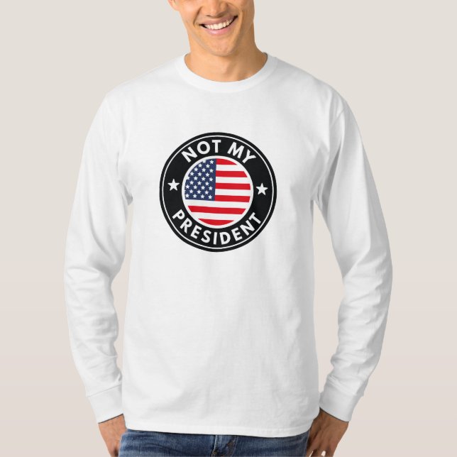 Not My President T-Shirt (Front)