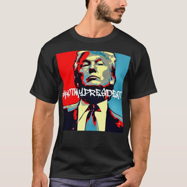 Not My President T-Shirt (Front)
