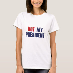 Not My President T-Shirt