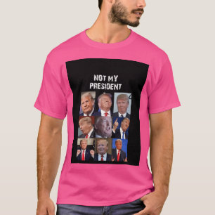 Not My President Trump Funny Political Humour T-Shirt