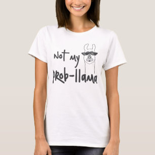 Not My Prob Llama T-Shirt