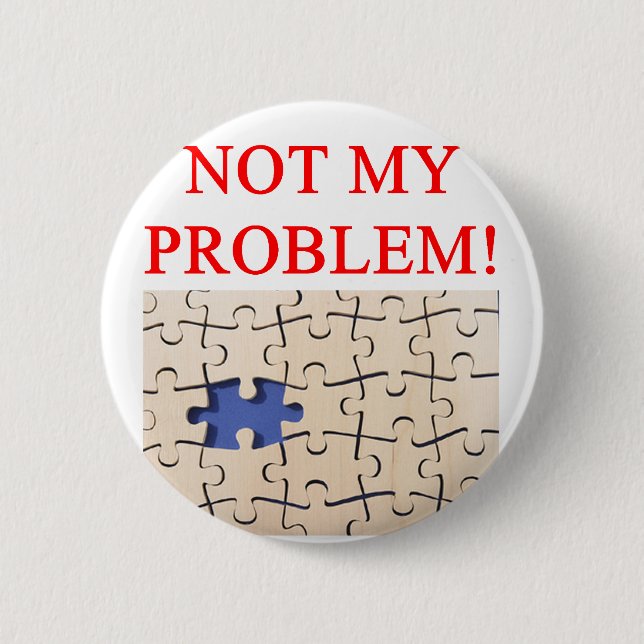 not my problem! 6 cm round badge (Front)