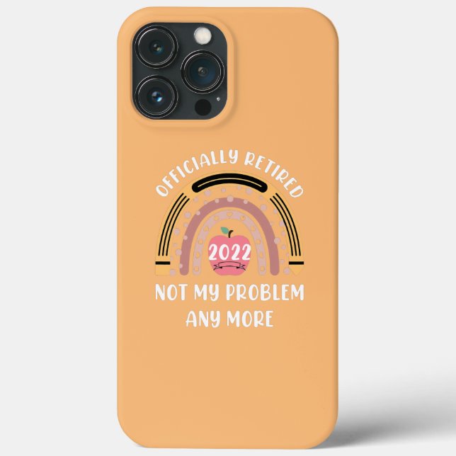 Not My Problem Any More Funny Retired Teacher Case-Mate iPhone Case (Back)