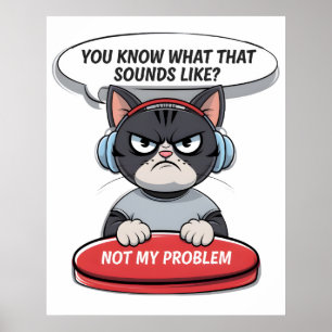 Not my problem poster