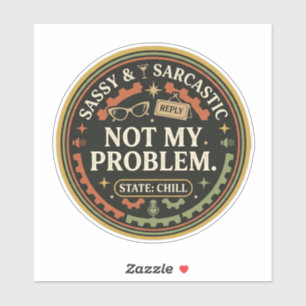 Not My Problem Retro – Funny Sassy Quote 