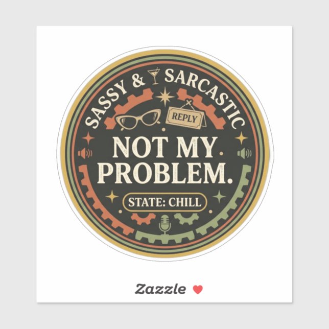 Not My Problem Retro – Funny Sassy Quote  (Sheet)