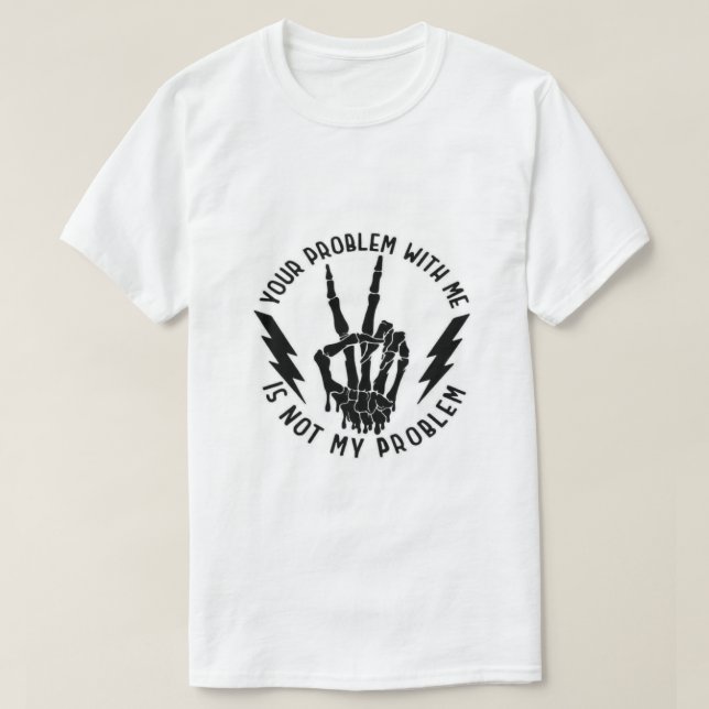 Not my problem T-Shirt (Design Front)