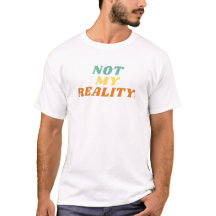 Not My Reality Men's T-shirt