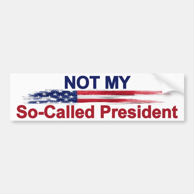 Not My So-Called President Bumper Sticker (Front)