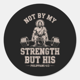 Not My Strength But His Gym Jesus Lifting Christia Classic Round Sticker