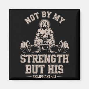 Not My Strength But His Gym Jesus Lifting Christia Magnet