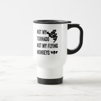Not My Tornado Not My Flying Monkeys Travel Mug