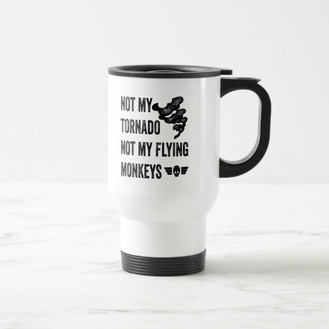 Not My Tornado Not My Flying Monkeys Travel Mug (Right)