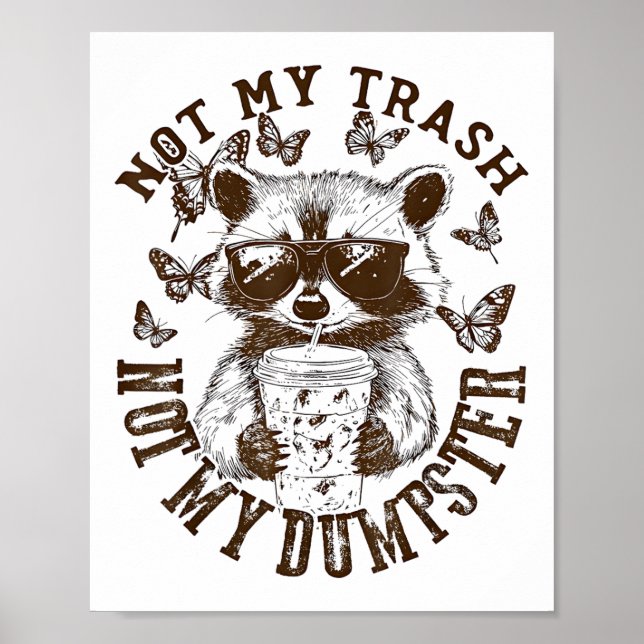 Not My Trash Not My Dumpster Funny Racoon Iced Co Poster (Front)
