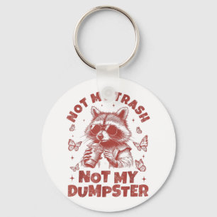 Not My Trash Not My Dumpster Trashy Racoon Animal Key Ring