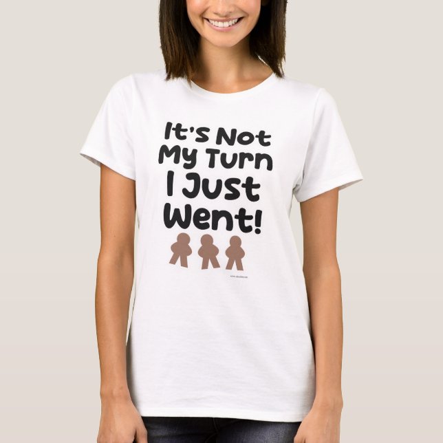 Not My Turn I Just Went Gaming Fun Motto T-Shirt (Front)