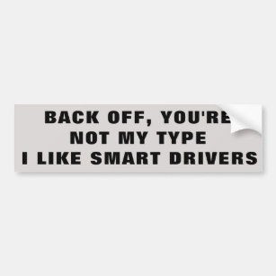 Not My Type I like smart drivers Bumper Sticker