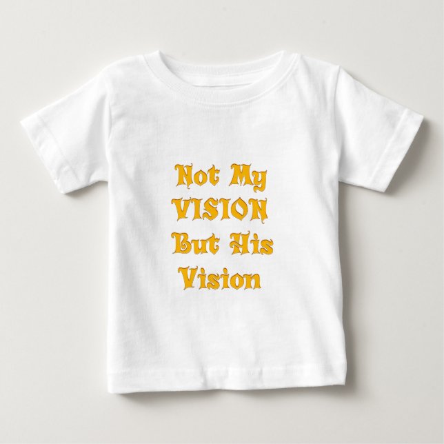 Not My Vision But His Vision Art Print Baby T-Shirt (Front)