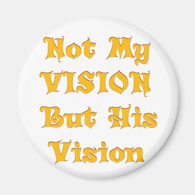 Not My Vision But His Vision Art Print Magnet (Front)