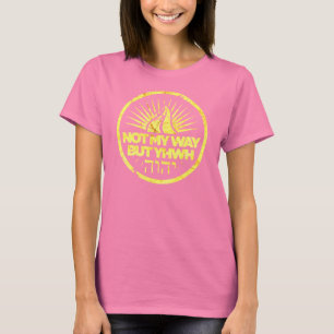 Not my way but YHWH T-Shirt