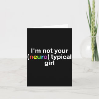 Not Neurotypical Girl Funny Autism Neurodiversity Card