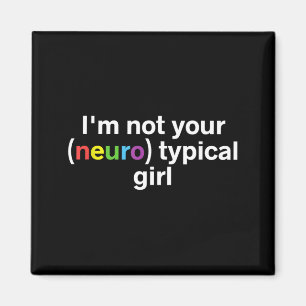 Not Neurotypical Girl Funny Autism Neurodiversity Magnet