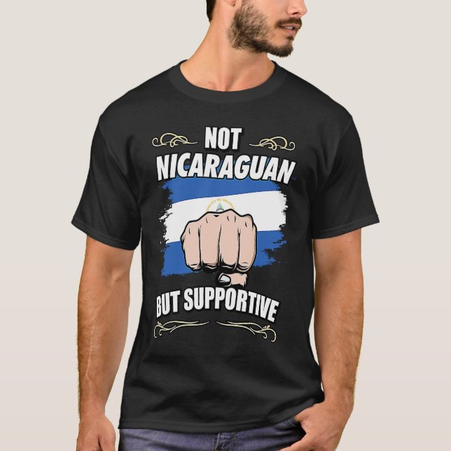 Not Nicaraguan But Supportive Travel Tourist Nicar T-Shirt (Front)