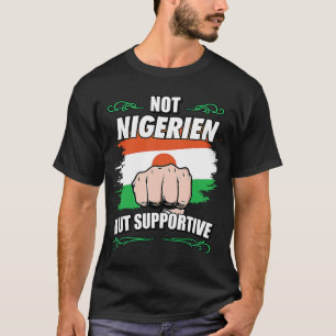 Not Nigerien But Supportive Travel Tourist Nigerie T-Shirt