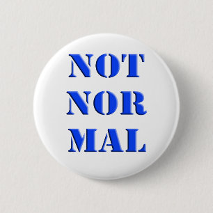Not Normal 6 Cm Round Badge