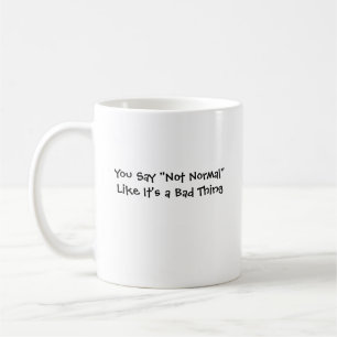 Not Normal Coffee Mug