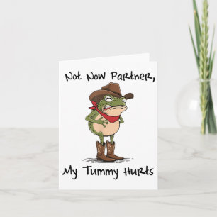 Not Now Partner My Tummy Hurts Cowboy Frog Ibs Sto Card