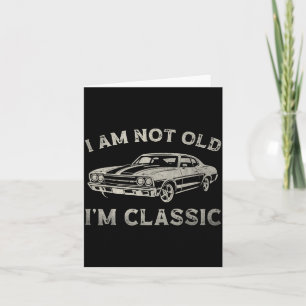 Not Old Classic for Men Adults Women Dad Fathers Card