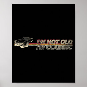 Not Old Clic Funny Car Quote Retro Vintage Car Poster