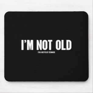 Not Old Funny Humour Birthday Quote Sarcastic Joke Mouse Pad
