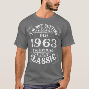 Not Old I Am Classic 1963 59th Birthday Gift For 5 T-Shirt