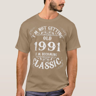 Not Old I Am Classic 1991 31st Birthday Gift For 3 T-Shirt
