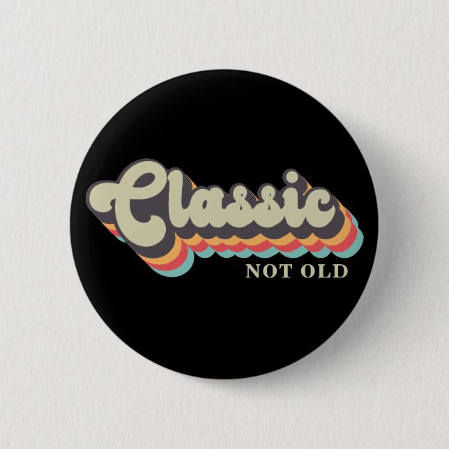 Not old, I'm Classic - 70's Retro Typography 6 Cm Round Badge (Front)