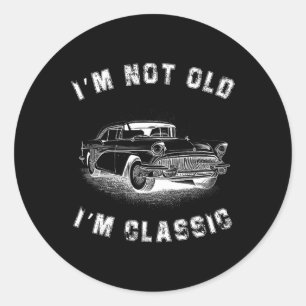 Not Old Im Clic Car Graphic Fathers Day Gift Dad Classic Round Sticker