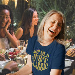 Not Old Just Classic Gold Glitter Retro Birthday T-Shirt<br><div class="desc">Not Old Just Classic Gold Glitter Retro Birthday. Fun 70s style text in gold faux glitter for the birthday girl!</div>