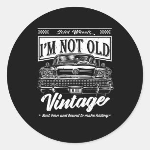 Not Old Just Vintage Classic Car Birthday Gift Round Sticker